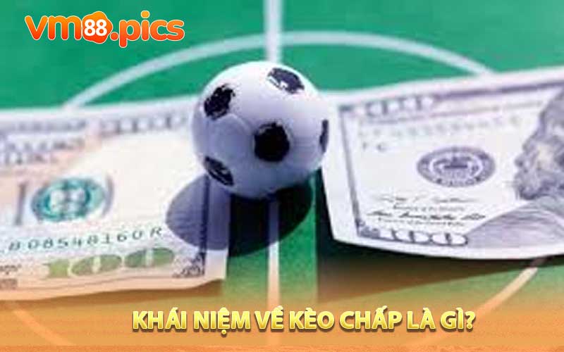 Khái niệm về kèo chấp là gì?